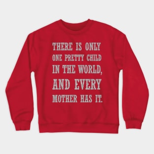 There Is Only One Pretty Child Mothers Day Text Crewneck Sweatshirt